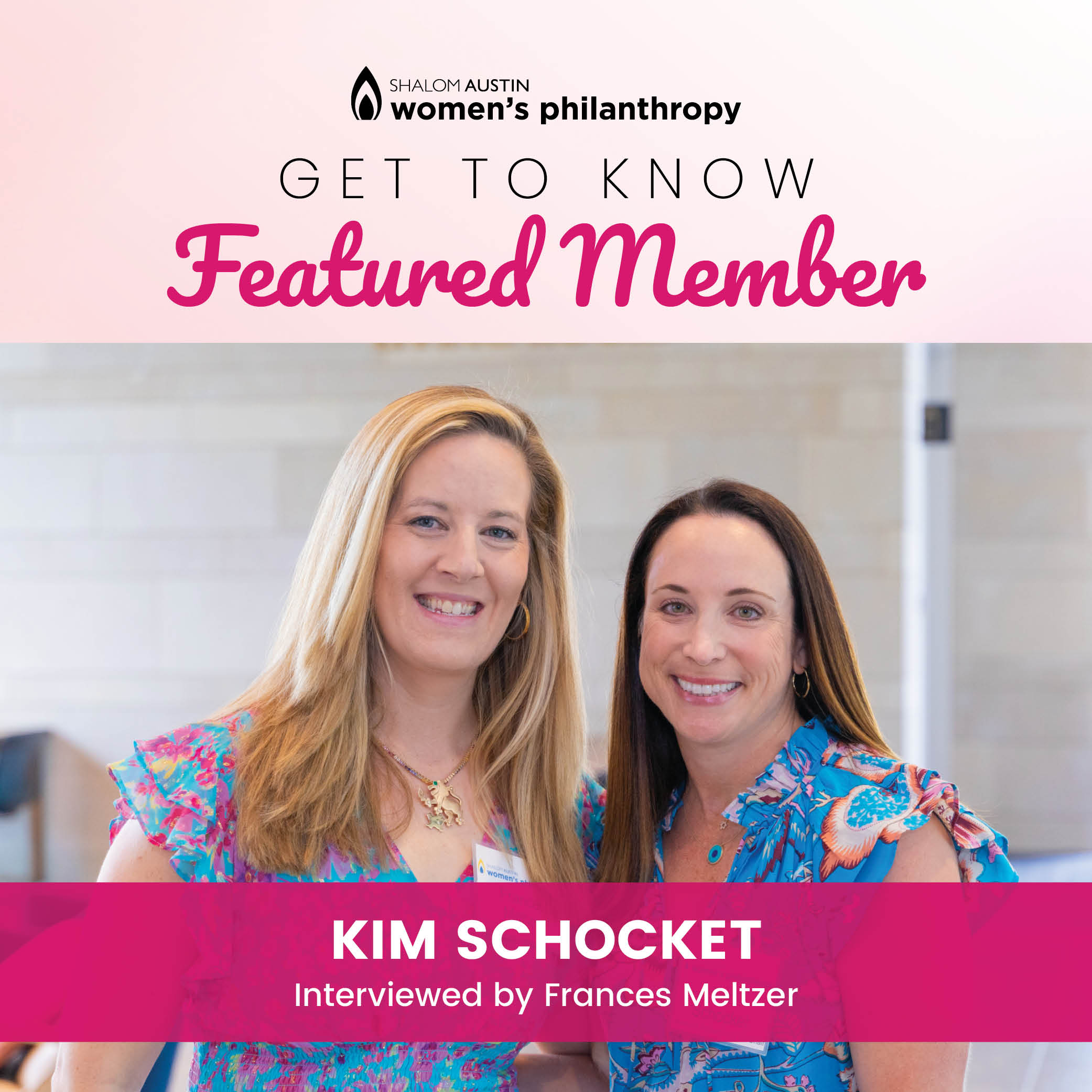 Shalom Austin Women's Philanthropy Featured Member - Kim Shocket, interviewed by Frances Meltzer.