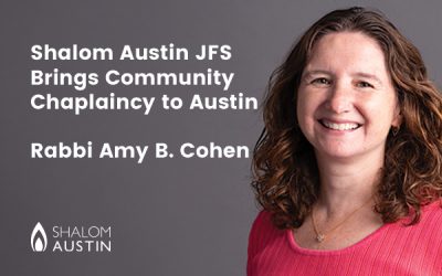 Shalom Austin JFS Brings Community Chaplaincy to Austin